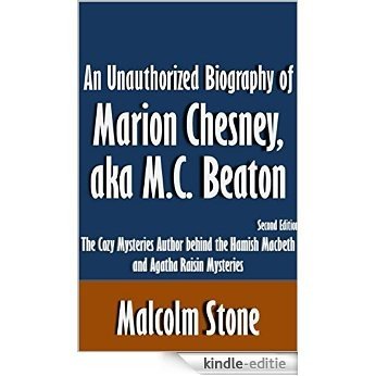 An Unauthorized Biography of Marion Chesney, aka M.C. Beaton: The Cozy Mysteries Author behind the Hamish Macbeth and Agatha Raisin Mysteries [Article, Second Edition] (English Edition) [Kindle-editie]