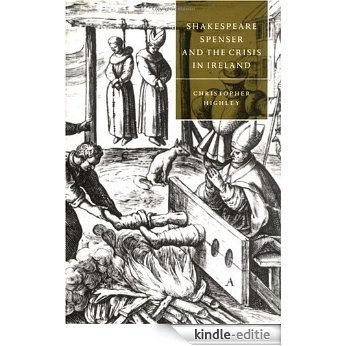 Shakespeare, Spenser, and the Crisis in Ireland (Cambridge Studies in Renaissance Literature and Culture) [Kindle-editie]