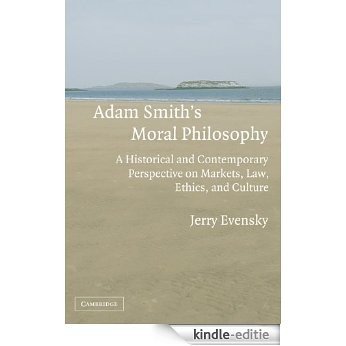 Adam Smith's Moral Philosophy: A Historical and Contemporary Perspective on Markets, Law, Ethics, and Culture (Historical Perspectives on Modern Economics) [Kindle-editie]