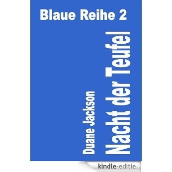 Nacht der Teufel (Blaue Reihe 2) (German Edition) [Kindle-editie]