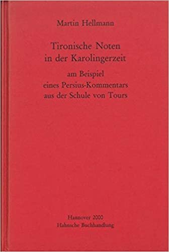 Tironische Noten in Der Karolingerzeit Am Beispiel Eines Persius-Kommentars Aus Der Schule Von Tours (Mgh - Studien Und Texte)