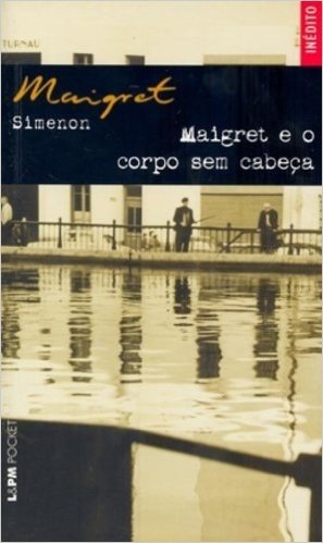 Maigret E O Corpo Sem Cabeça - Coleção L&PM Pocket baixar