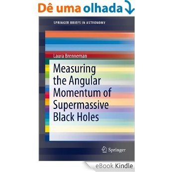 Measuring the Angular Momentum of Supermassive Black Holes (SpringerBriefs in Astronomy) [eBook Kindle]