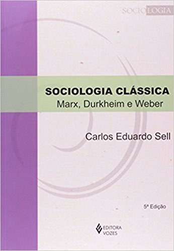 Sociologia Clássica. Marx, Durkheim e Weber