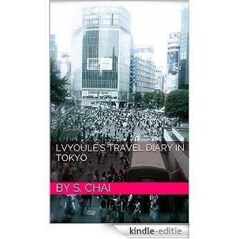 Lvyoule's Travel Diary In Tokyo (English Edition) [Kindle-editie]