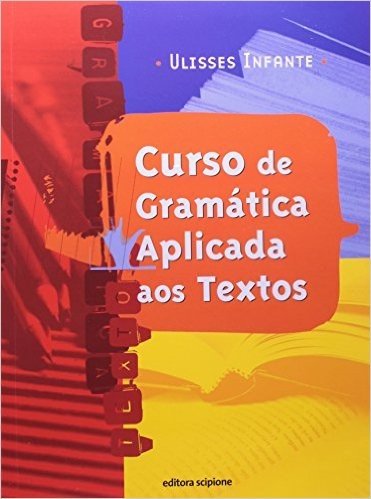 Curso de Gramática Aplicada aos Textos - Coleção Volume Único