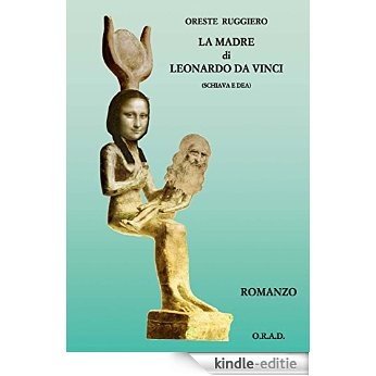 La madre di Leonardo da Vinci (schiava e dea) [Kindle-editie]
