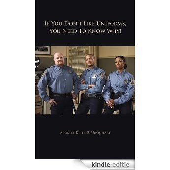 If You Don't Like Uniforms, You Need To Know Why! (English Edition) [Kindle-editie]