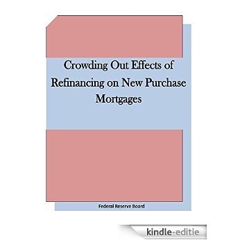 Crowding Out Effects of Refinancing on New Purchase Mortgages (English Edition) [Kindle-editie] beoordelingen