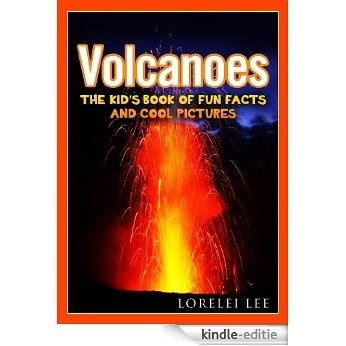 Volcanoes: The Kid's Book of Fun Facts and Cool Pictures (English Edition) [Kindle-editie]