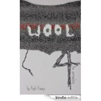 Wool 4 - The Unraveling (Silo series) (English Edition) [Kindle-editie]