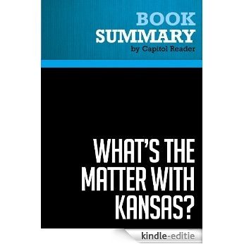 Summary of What's the Matter with Kansas? How Conservatives Won the Heart of America - Thomas Frank (English Edition) [Kindle-editie] beoordelingen
