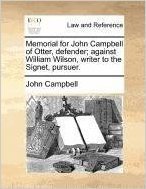 Memorial for John Campbell of Otter, Defender; Against William Wilson, Writer to the Signet, Pursuer.