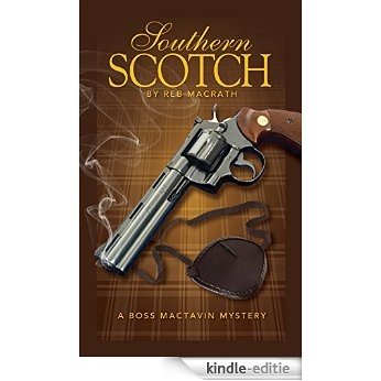 Southern Scotch (The Boss MacTavin Action Mysteries Book 1) (English Edition) [Kindle-editie]