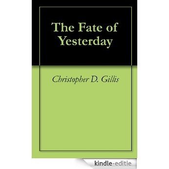 The Fate of Yesterday (English Edition) [Kindle-editie] beoordelingen
