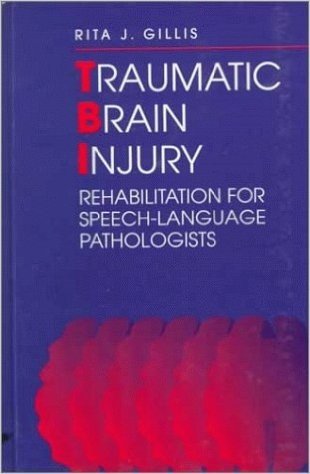 Traumatic Brain Injury: Rehabilitation for Speech-Language Pathologists baixar