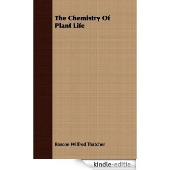 The Chemistry Of Plant Life [Kindle-editie]