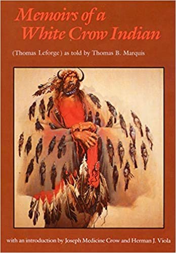 Memoirs of a White Crow Indian: Thomas H. Leforge (Bison Book)