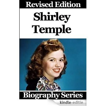 Celebrity Biographies - The Amazing Life Of Shirley Temple - Biography Series (English Edition) [Kindle-editie]
