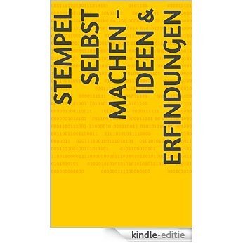 Stempel selbst machen - Ideen & Erfindungen (German Edition) [Kindle-editie]