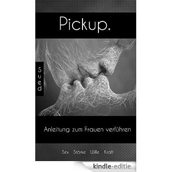 Pickup: Anleitung zum Frauen verführen (1) (German Edition) [Kindle-editie]