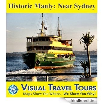 HISTORIC MANLY, NEAR SYDNEY - A Pictorial Self-guided Ferry Boat/Walking Tour Day Trip (Updated Dec 2012) (visualtraveltours Book 19) (English Edition) [Kindle-editie]