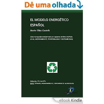 El modelo energético español (Capitulo del libro Energía, Agua, Medioambiente, territorialidad y Sostenibilidad): 1 [Réplica Impressa] [eBook Kindle]