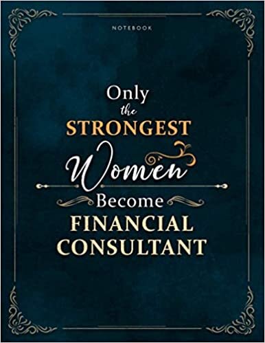 indir Notebook Only The Strongest Women Become Financial Consultant Job Title Luxury Cover Lined Journal: 21.59 x 27.94 cm, Mom, A4, Work List, Weekly, Meal, 8.5 x 11 inch, Lesson, Meal, 120 Pages