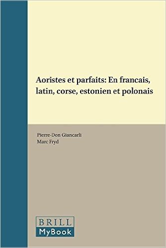 Aoristes Et Parfaits: En Francais, Latin, Corse, Estonien Et Polonais