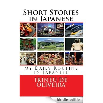 Short Stories in Japanese: My Daily Routine in Japanese (Japanese Edition) [Kindle-editie]