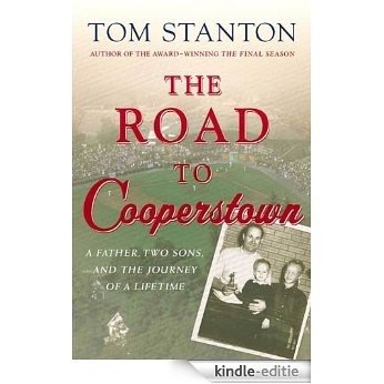The Road to Cooperstown: A Father, Two Sons, and the Journey of a Lifetime (Thomas Dunne Books) [Kindle-editie]