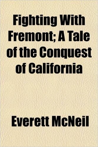 Fighting with Fremont; A Tale of the Conquest of California