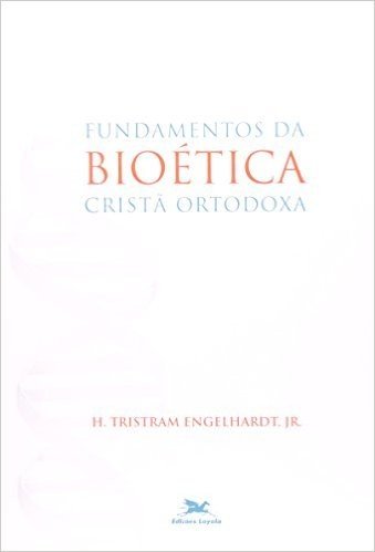 Fundamentos Da Bioética Cristã Ortodoxa