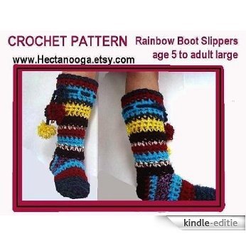 CROCHET PATTERN, Rainbow Slippers: Age 5 to Adult Large (*Size 12) (English Edition) [Kindle-editie]