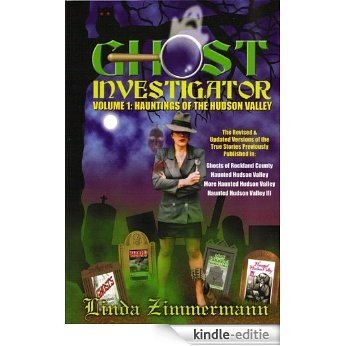 Ghost Investigator Volume 1: Hauntings of the Hudson Valley (English Edition) [Kindle-editie]