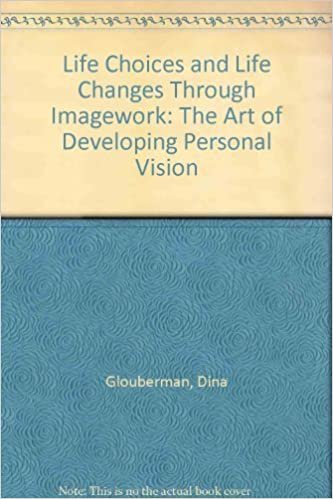 Life Choices and Life Changes Through Imagework: The Art of Developing Personal Vision