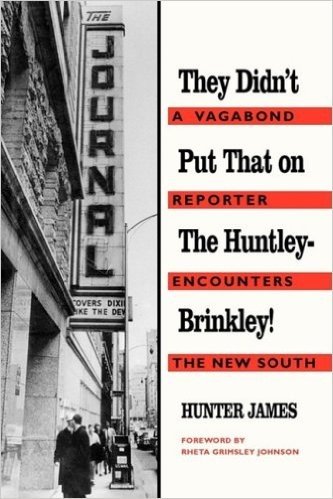 They Didn't Put That on the Huntley-Brinkley!: A Vagabond Reporter Encounters the New South