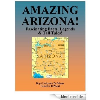 AMAZING ARIZONA - Fascinating Facts, Legends & Tall Tales! (English Edition) [Kindle-editie]