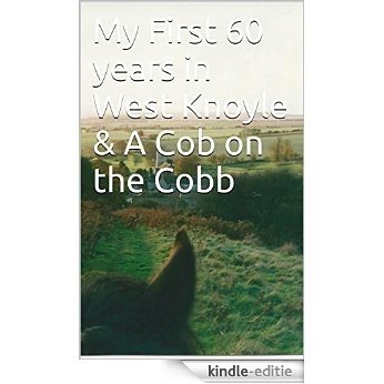 My First 60 years in West Knoyle & A Cob on the Cobb (English Edition) [Kindle-editie]