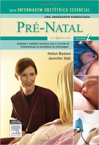 Pré-Natal - Volume 2. Série Enfermagem Obstétrica Essencial