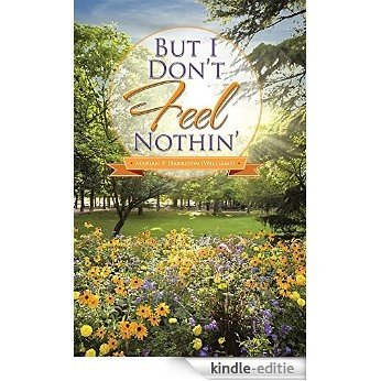 But I Don't Feel Nothin' (English Edition) [Kindle-editie]