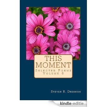 This Moment (Selected Poems of Steven R. Drennon Book 6) (English Edition) [Kindle-editie]