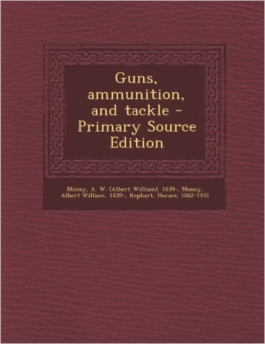Guns, Ammunition, and Tackle