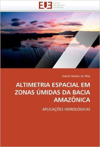 Altimetria Espacial Em Zonas Umidas Da Bacia Amazonica