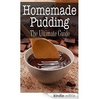 Homemade Pudding: The Ultimate Guide (English Edition) [Kindle-editie]