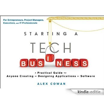 Starting a Tech Business: A Practical Guide for Anyone Creating or Designing Applications or Software [Kindle-editie]