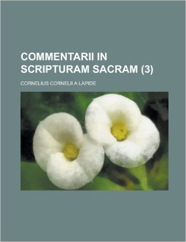 Commentarii in Scripturam Sacram (3 )