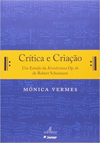 Critica e Criação. um Estudo da Kreisleriana Op. 16 de Robert Schumann
