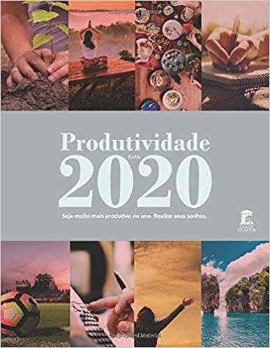 Produtividade em 2020: Seja muito mais produtivo no ano. Realize seus sonhos.