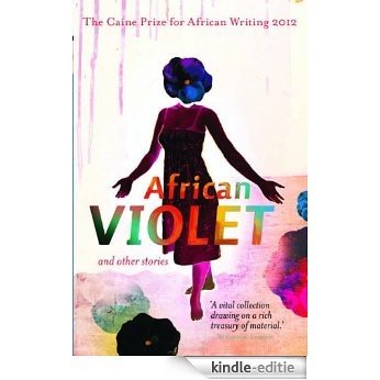 The Caine Prize for African Writing 2012 (Caine Prize: Annual Prize for African Writing) [Kindle-editie]